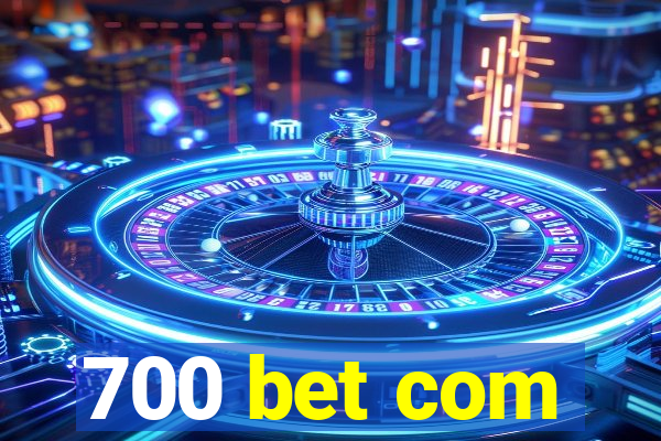 700 bet com